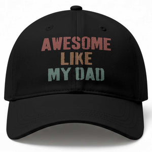 Awesome Like My Dad Baseball Cap Funny Boy and Girl Dad Father's Day TS11 Print Your Wear