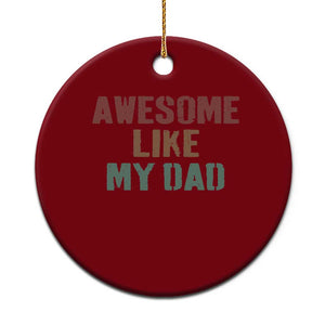 Awesome Like My Dad Ceramic Ornament Funny Boy and Girl Dad Father's Day TS11 1pc Red Print Your Wear