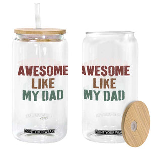 Awesome Like My Dad Glass Can Funny Boy and Girl Dad Father's Day TS11 Print Your Wear