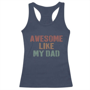Awesome Like My Dad Racerback Tank Top Funny Boy and Girl Dad Father's Day TS11 Navy Print Your Wear