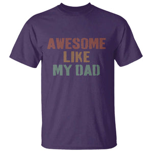 Awesome Like My Dad T Shirt Funny Boy and Girl Dad Father's Day TS11 Purple Print Your Wear