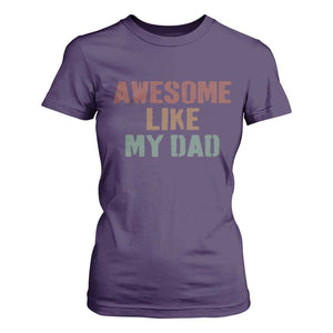 Awesome Like My Dad T Shirt For Women Funny Boy and Girl Dad Father's Day TS11 Purple Print Your Wear