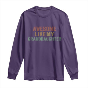 Awesome Like My Granddaughter Long Sleeve Shirt Funny Proud Grandparents TS11 Purple Print Your Wear