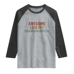 Awesome Like My Granddaughter Raglan Shirt Funny Proud Grandparents TS11 Heather Gray Heather Charcoal Print Your Wear