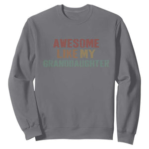 Awesome Like My Granddaughter Sweatshirt Funny Proud Grandparents TS11 Charcoal Print Your Wear