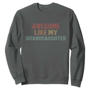 Awesome Like My Granddaughter Sweatshirt Funny Proud Grandparents TS11 Dark Heather Print Your Wear