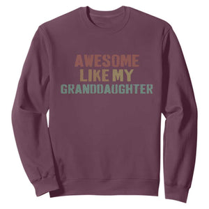 Awesome Like My Granddaughter Sweatshirt Funny Proud Grandparents TS11 Maroon Print Your Wear