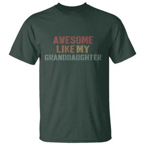 Awesome Like My Granddaughter T Shirt Funny Proud Grandparents TS11 Dark Forest Green Print Your Wear