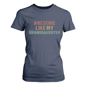 Awesome Like My Granddaughter T Shirt For Women Funny Proud Grandparents TS11 Navy Print Your Wear