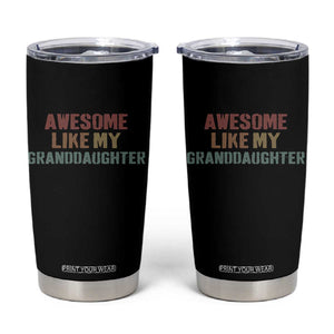 Awesome Like My Granddaughter Tumbler Cup Funny Proud Grandparents TS11 Black Print Your Wear