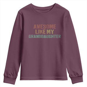 Awesome Like My Granddaughter Youth Sweatshirt Funny Proud Grandparents TS11 Maroon Print Your Wear