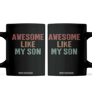Awesome Like My Son Coffee Mug Funny Proud Dad Mom TS11 Black Print Your Wear