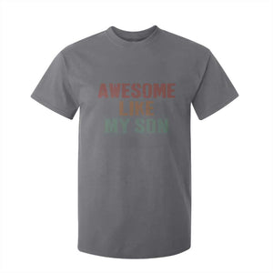 Awesome Like My Son T Shirt For Kid Funny Proud Dad Mom TS11 Charcoal Print Your Wear