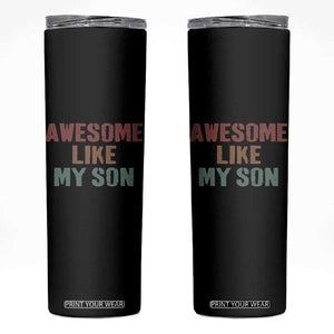 Awesome Like My Son Skinny Tumbler Funny Proud Dad Mom TS11 Black Print Your Wear
