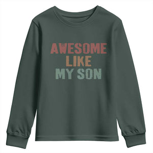 Awesome Like My Son Youth Sweatshirt Funny Proud Dad Mom TS11 Dark Forest Green Print Your Wear