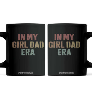 In My Girl Dad Era Coffee Mug Retro Fathers Day Gifts TS11 Black Print Your Wear