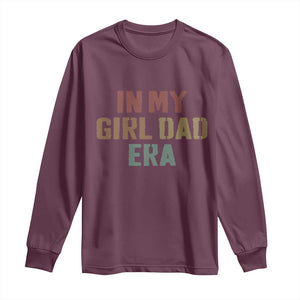 In My Girl Dad Era Long Sleeve Shirt Retro Fathers Day Gifts TS11 Maroon Print Your Wear