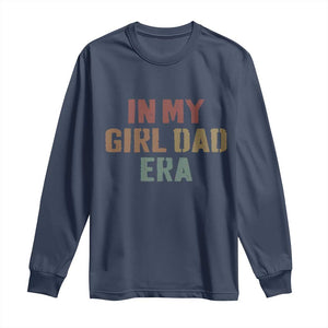 In My Girl Dad Era Long Sleeve Shirt Retro Fathers Day Gifts TS11 Navy Print Your Wear