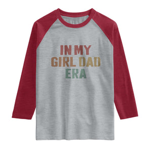 In My Girl Dad Era Raglan Shirt Retro Fathers Day Gifts TS11 Heather Gray Heather Red Print Your Wear