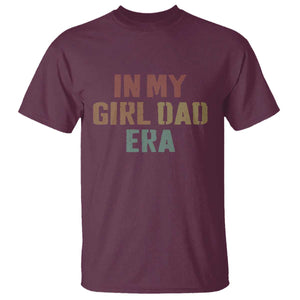 In My Girl Dad Era T Shirt Retro Fathers Day Gifts TS11 Maroon Print Your Wear