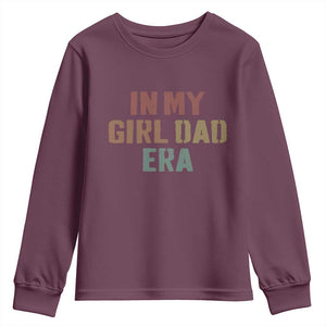 In My Girl Dad Era Youth Sweatshirt Retro Fathers Day Gifts TS11 Maroon Print Your Wear