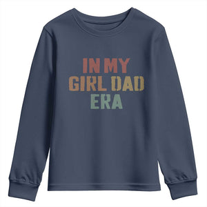 In My Girl Dad Era Youth Sweatshirt Retro Fathers Day Gifts TS11 Navy Print Your Wear