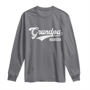 Grandpa Est 2026 Long Sleeve Shirt New Grandpa Paternity Father's Day TS11 Charcoal Print Your Wear