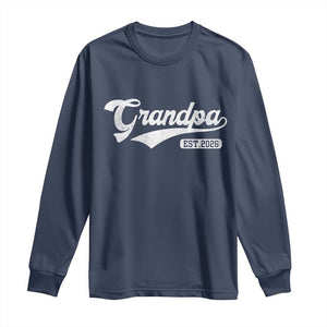 Grandpa Est 2026 Long Sleeve Shirt New Grandpa Paternity Father's Day TS11 Navy Print Your Wear
