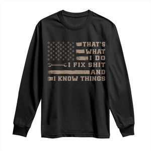 Thats What I Do I Fix Shit And I Know Things Long Sleeve Shirt Funny Mechanic American Flag TS11 Black Print Your Wear