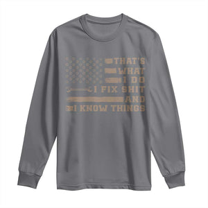 Thats What I Do I Fix Shit And I Know Things Long Sleeve Shirt Funny Mechanic American Flag TS11 Charcoal Print Your Wear