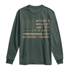 Thats What I Do I Fix Shit And I Know Things Long Sleeve Shirt Funny Mechanic American Flag TS11 Dark Forest Green Print Your Wear