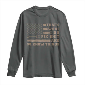Thats What I Do I Fix Shit And I Know Things Long Sleeve Shirt Funny Mechanic American Flag TS11 Dark Heather Print Your Wear