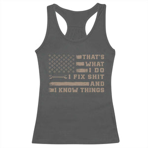 Thats What I Do I Fix Shit And I Know Things Racerback Tank Top Funny Mechanic American Flag TS11 Dark Heather Print Your Wear