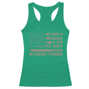 Thats What I Do I Fix Shit And I Know Things Racerback Tank Top Funny Mechanic American Flag TS11 Irish Green Print Your Wear