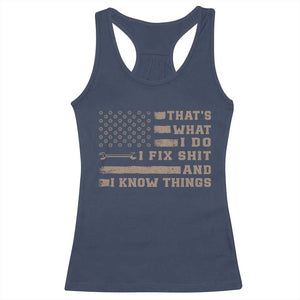 Thats What I Do I Fix Shit And I Know Things Racerback Tank Top Funny Mechanic American Flag TS11 Navy Print Your Wear
