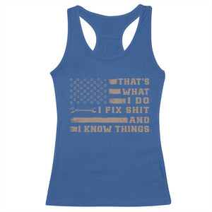 Thats What I Do I Fix Shit And I Know Things Racerback Tank Top Funny Mechanic American Flag TS11 Royal Blue Print Your Wear