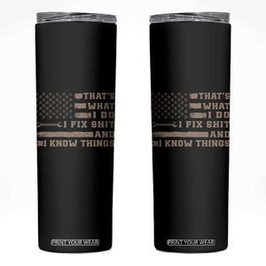 Thats What I Do I Fix Shit And I Know Things Skinny Tumbler Funny Mechanic American Flag TS11 Black Print Your Wear