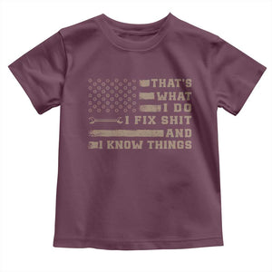 Thats What I Do I Fix Shit And I Know Things Toddler T Shirt Funny Mechanic American Flag TS11 Maroon Print Your Wear