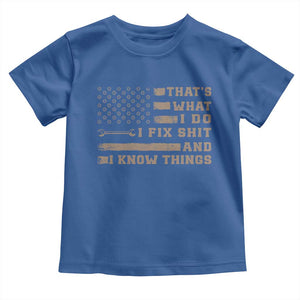 Thats What I Do I Fix Shit And I Know Things Toddler T Shirt Funny Mechanic American Flag TS11 Royal Blue Print Your Wear