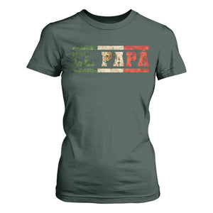 El Papa Funny Mexican Dad T Shirt For Women Mexico Vintage Flag Father's Day TS11 Dark Forest Green Print Your Wear