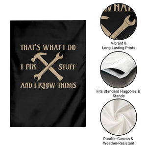 Thats What I Do I Fix Stuff And I Know Things Garden Flag Funny Handyman Dad TS11 Print Your Wear