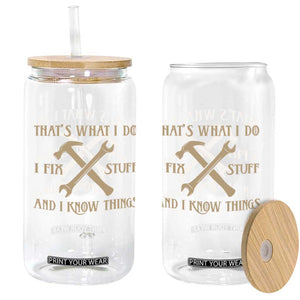 Thats What I Do I Fix Stuff And I Know Things Glass Can Funny Handyman Dad TS11 Print Your Wear