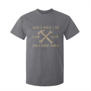 Thats What I Do I Fix Stuff And I Know Things T Shirt For Kid Funny Handyman Dad TS11 Charcoal Print Your Wear