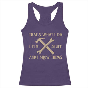 Thats What I Do I Fix Stuff And I Know Things Racerback Tank Top Funny Handyman Dad TS11 Purple Print Your Wear