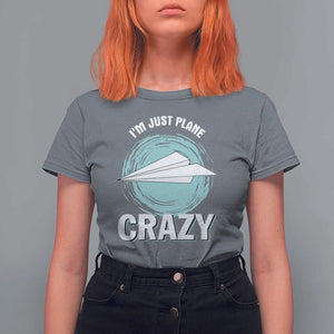 Funny Paper Plane T Shirt For Women I'm Just Plane Crazy Pilots TS11 Charcoal Print Your Wear