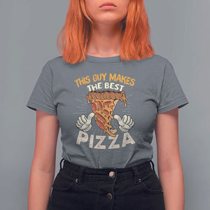 Pizza Baker T Shirt For Women This Guy Makes The Best Pizza Food Lover TS11 Charcoal Print Your Wear