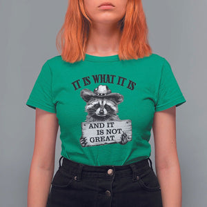 Funny Raccoon T Shirt For Women It Is What It Is And It Is Not Great Text Display Board TS11 Irish Green Print Your Wear