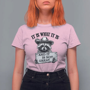 Funny Raccoon T Shirt For Women It Is What It Is And It Is Not Great Text Display Board TS11 Light Pink Print Your Wear