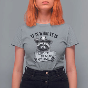 Funny Raccoon T Shirt For Women It Is What It Is And It Is Not Great Text Display Board TS11 Sport Gray Print Your Wear