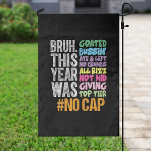 Funny Bruh This Year Was Goated No Cap Garden Flag Last Day Of School TS11 Print Your Wear